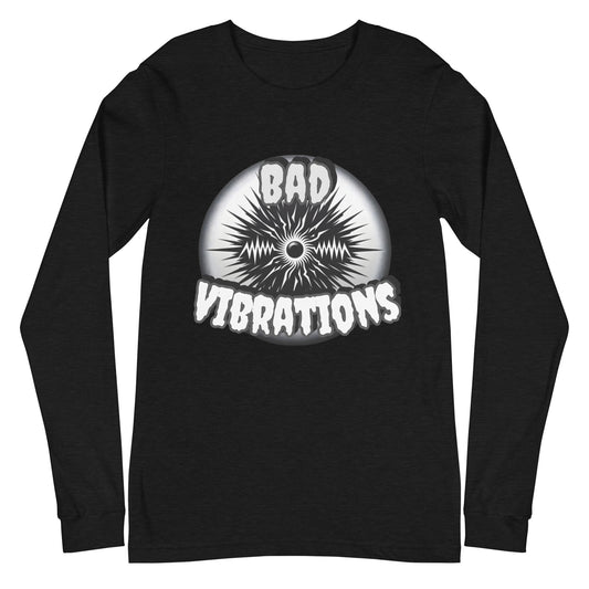 Bad Vibrations Long Sleeve